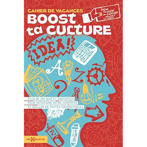 Boost ta culture : cahier de vacances : plus de 200 quiz et anecdotes pour satisfaire votre curiosité et briller en toutes circonstances