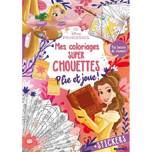 Disney Princesses : Mes coloriages super chouettes : Plie et joue ! - + Stickers - Pas besoin de ciseaux !