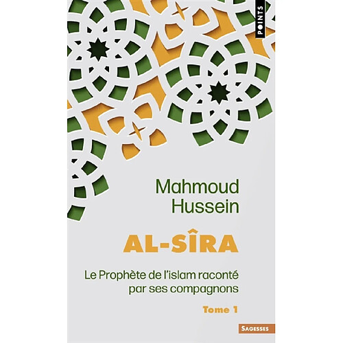 Al- Sîra : le Prophète de l'islam raconté par ses compagnons. Vol. 1