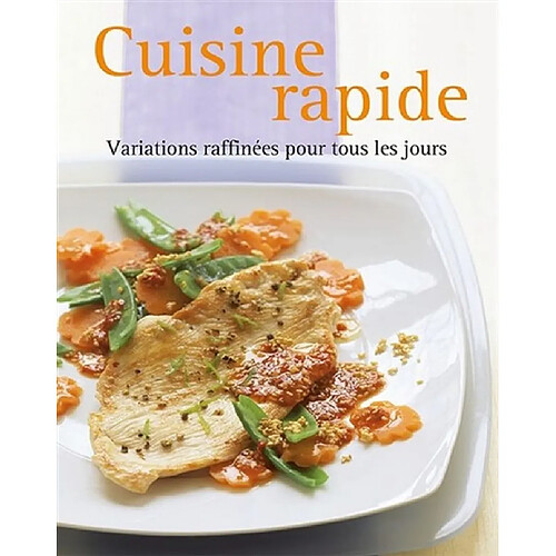 Cuisine rapide : variations raffinées pour tous les jours · Occasion