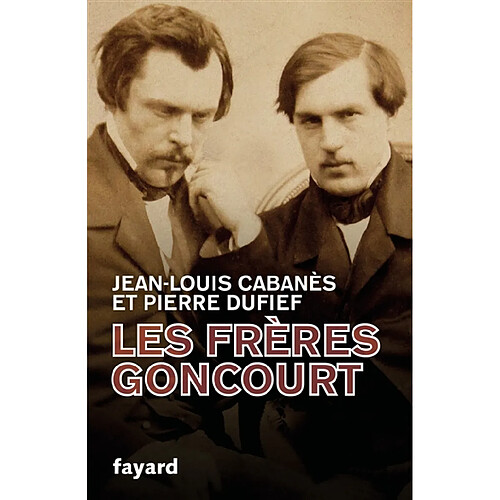 Les frères Goncourt : hommes de lettres · Occasion