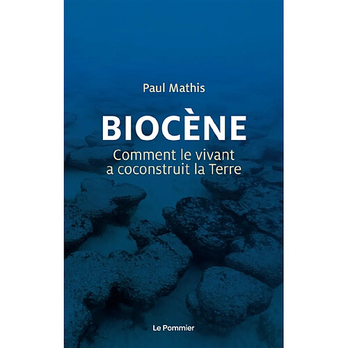 Biocène : comment le vivant a coconstruit la Terre · Occasion