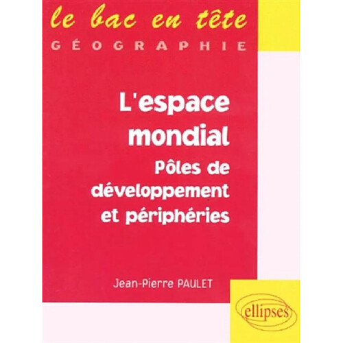 L'espace mondial : pôles de développement et périphéries · Occasion