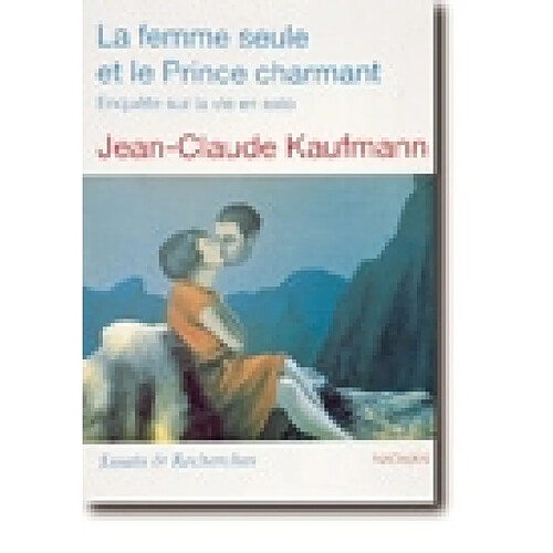 La femme seule et le prince charmant : enquête sur la vie en solo · Occasion