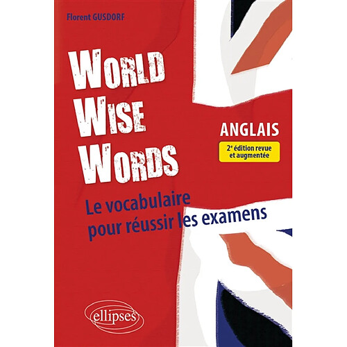 World wise words : le vocabulaire pour réussir les examens