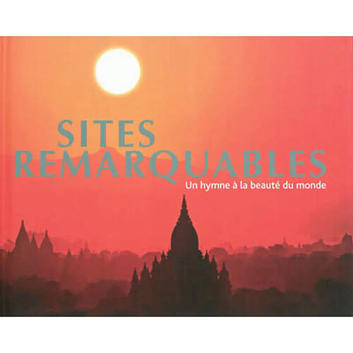 Sites remarquables : un hymne à la beauté du monde