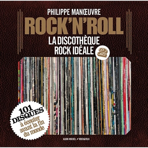 Rock'n'roll : la discothèque rock idéale. Vol. 2. 101 disques à écouter avant la fin du monde · Occasion