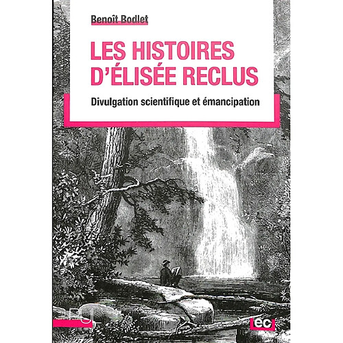 Les histoires d'Elisée Reclus : divulgation scientifique et émancipation