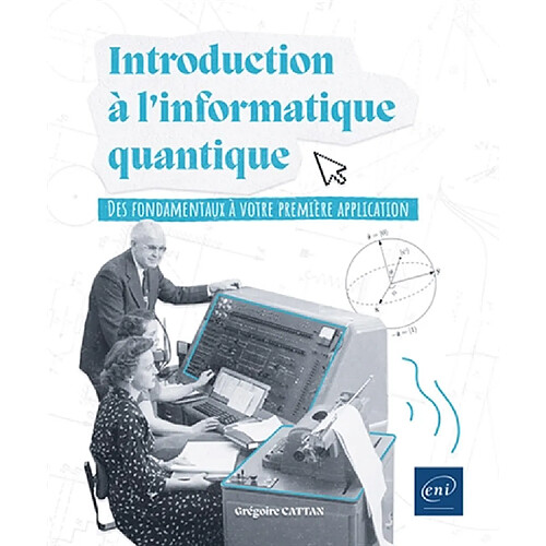 Introduction à l'informatique quantique : des fondamentaux à votre première application