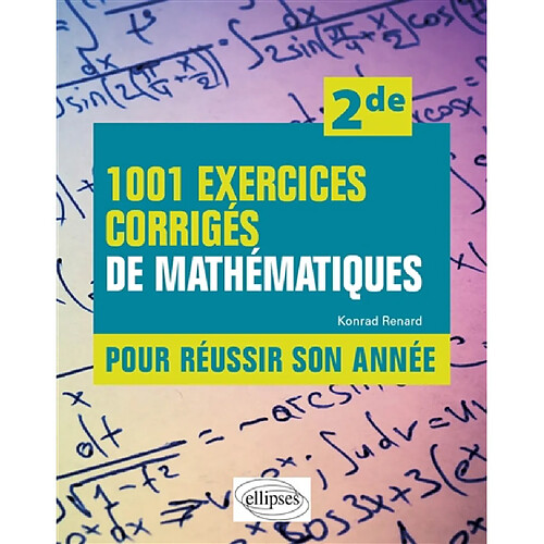 1.001 exercices corrigés de mathématiques 2de : pour réussir son année