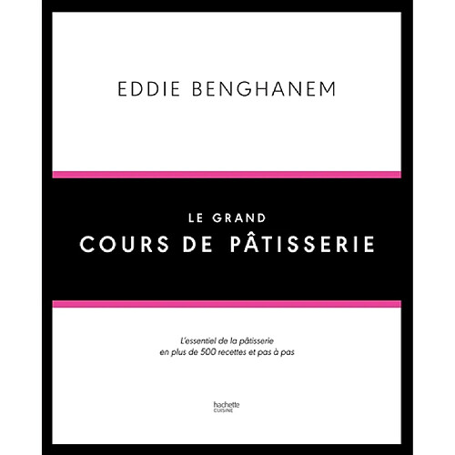 Le grand cours de pâtisserie : l'essentiel de la pâtisserie en plus de 500 recettes et pas à pas · Occasion