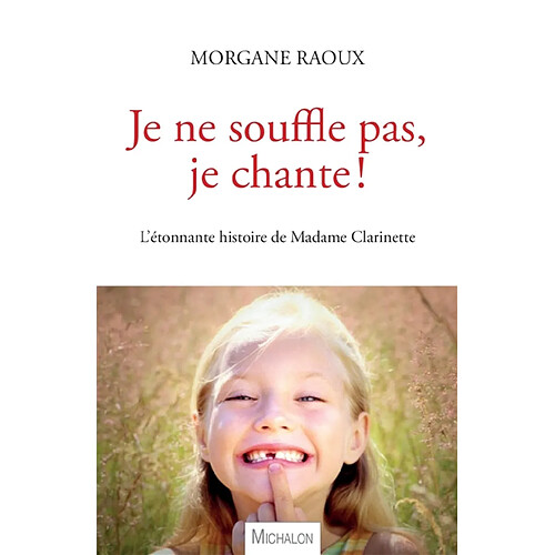 Je ne souffle pas, je chante ! : l'étonnante histoire de madame Clarinette : récit · Occasion