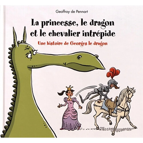 La princesse, le dragon et le chevalier intrépide : une histoire de Georges le dragon · Occasion