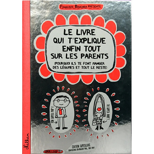 Le livre qui t'explique enfin tout sur les parents : pourquoi ils te font manger des légumes et tout le reste · Occasion