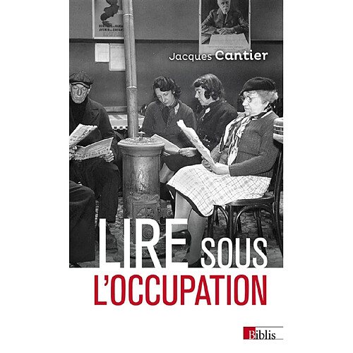 Lire sous l'Occupation : livres, lecteurs, lectures, 1939-1944