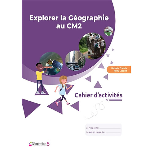 Explorer la géographie au CM2 : cahier d'activités