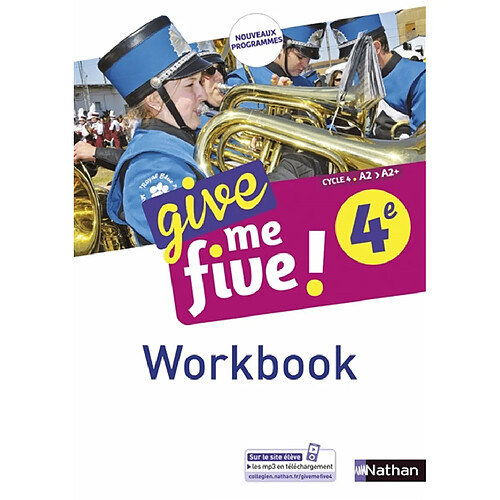 Give me five ! 4e, cycle 4, A2-A2+ : workbook : nouveaux programmes