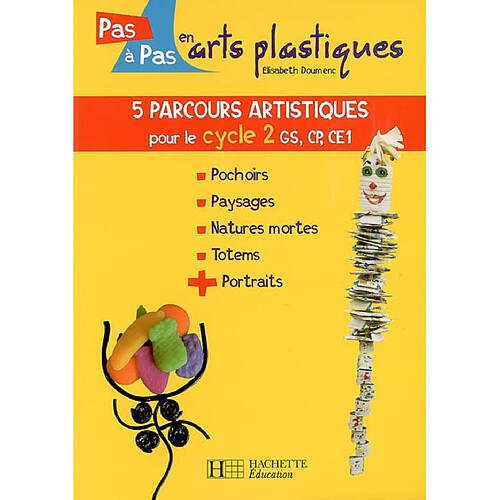 5 parcours artistiques pour le cycle 2, GS, CP, CE1 : pochoirs, paysages, natures mortes, totems, portraits · Occasion