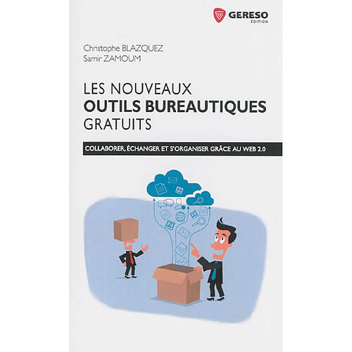 Les nouveaux outils bureautiques gratuits : collaborer, échanger et s'organiser grâce au web 2.0 · Occasion