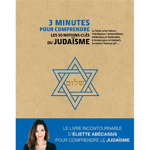 3 minutes pour comprendre les 50 notions-clés du judaïsme : la Torah, la bar-mitsva, Yom Kippour, l'antisémitisme, Ashkénazes et Sépharades, la femme juive, le chabbath, la cuisine, l'humour juif... · Occasion