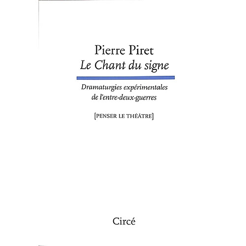 Le chant du signe : dramaturgies expérimentales de l'entre-deux-guerres