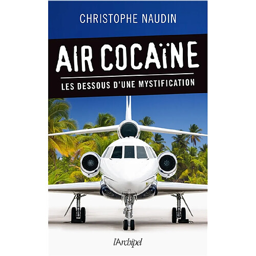 Air cocaïne : les dessous d'une mystification · Occasion