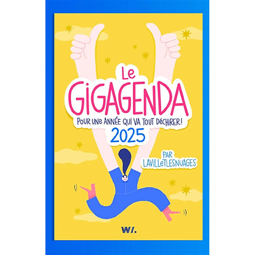 Le gigagenda : pour une année qui va tout déchirer ! : 2025