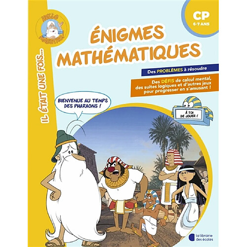 Enigmes mathématiques, CP, 6-7 ans : bienvenue au temps des pharaons !