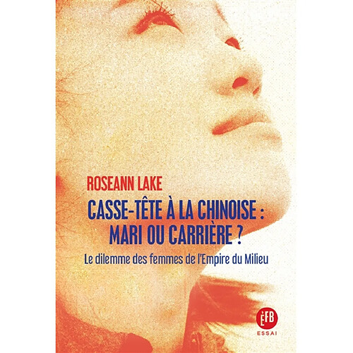 Casse-tête à la chinoise : mari ou carrière ? : le dilemme des femmes dans l'empire du Milieu · Occasion