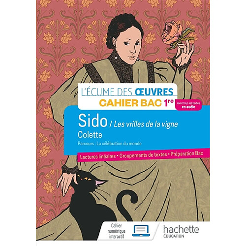 Sido - Les vrilles de la vigne, Colette : parcours la célébration du monde : cahier bac 1re