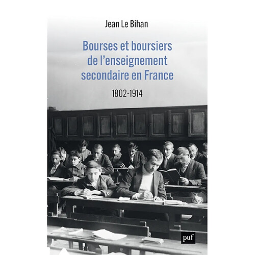 Bourses et boursiers de l'enseignement secondaire en France : 1802-1914 · Occasion