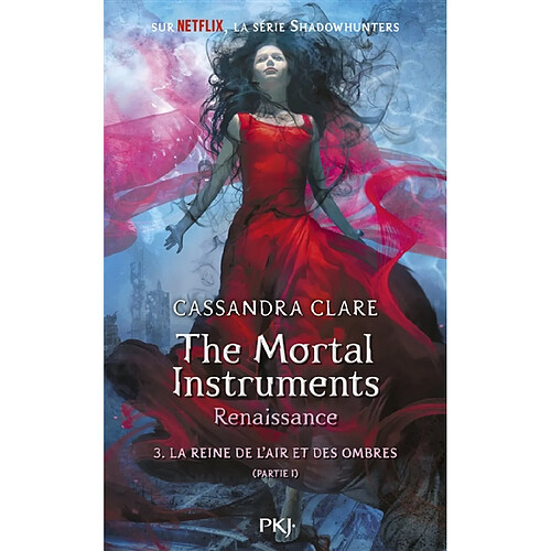 The mortal instruments, renaissance. Vol. 3. La reine de l'air et des ombres. Vol. 1