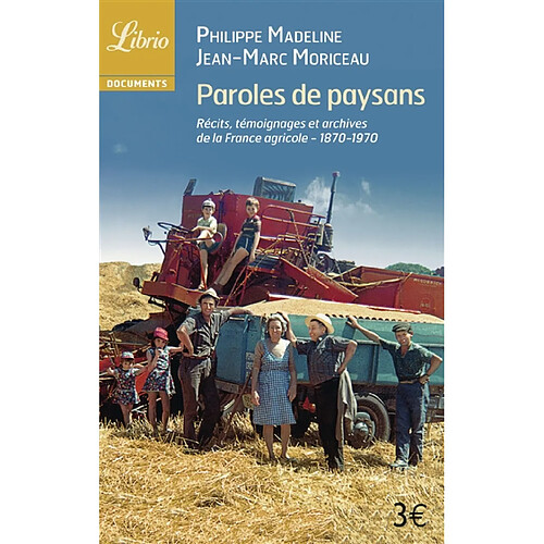 Paroles de paysans : 1870-1970 : récits, témoignages et archives de la France agricole