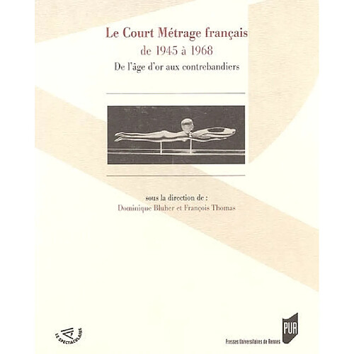 Le court métrage français de 1945 à 1968 : de l'âge d'or aux contrebandiers · Occasion