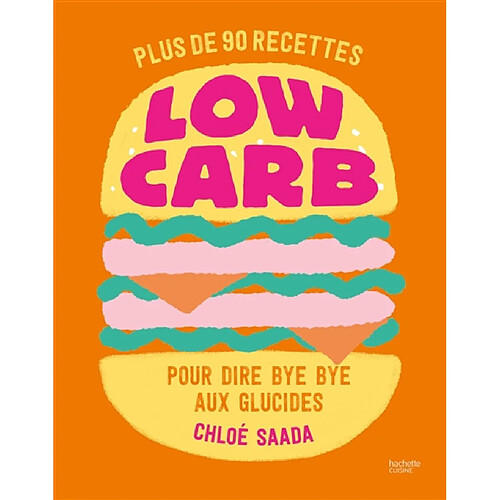 Low carb : plus de 90 recettes pour dire bye bye aux glucides · Occasion