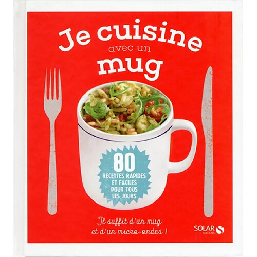 Je cuisine avec un mug : 80 recettes rapides et faciles pour tous les jours · Occasion