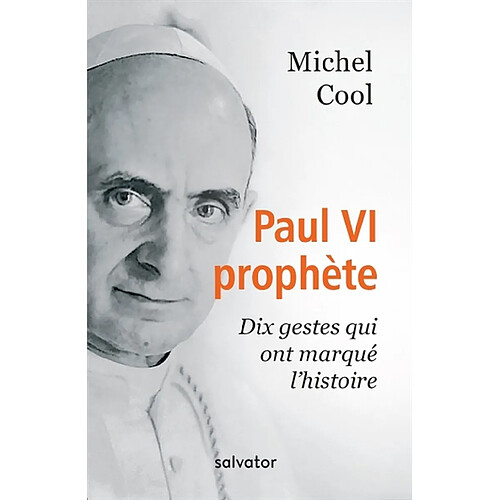 Paul VI prophète : dix gestes qui ont marqué l'histoire · Occasion