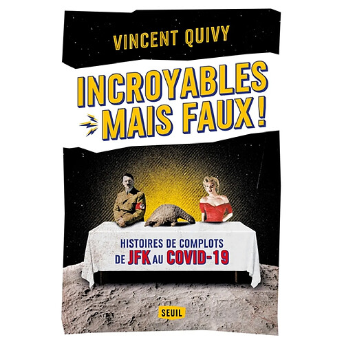 Incroyables mais faux ! : histoires de complots de JFK au Covid-19 · Occasion