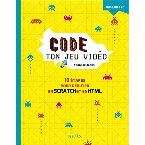 Code ton jeu vidéo : 10 étapes pour débuter en Scratch en en HTML · Occasion