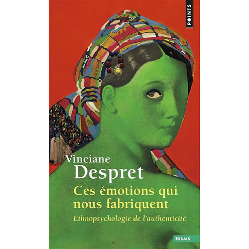 Ces émotions qui nous fabriquent : ethnopsychologie de l'authenticité