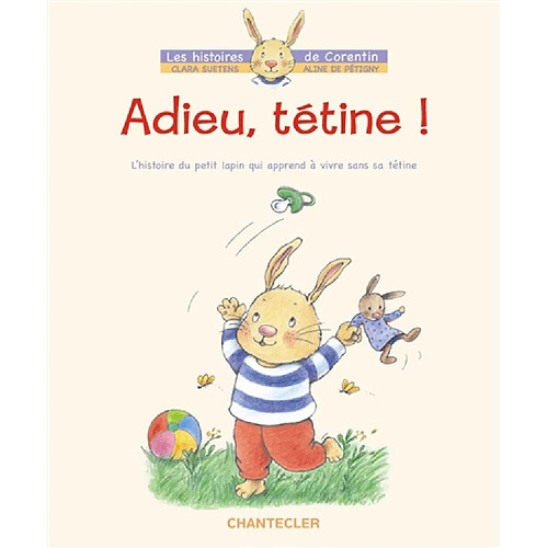 Adieu, tétine ! : l'histoire du petit lapin Corentin qui apprend à vivre sans tétine · Occasion