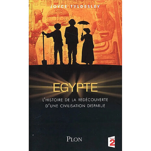 Egypte : l'histoire de la redécouverte d'une civilisation disparue · Occasion