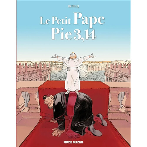 Le petit pape Pie 3,14. Vol. 1