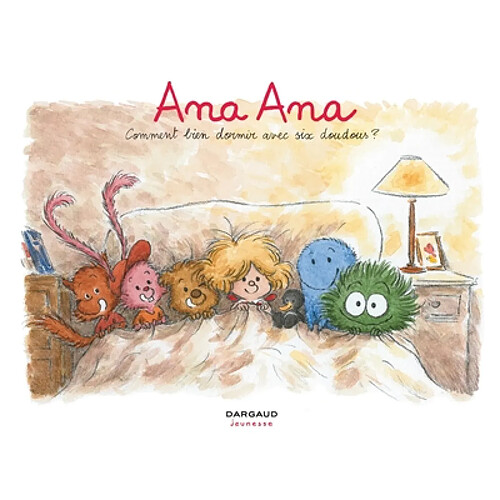 Ana Ana. Vol. 21. Comment bien dormir avec six doudous ?