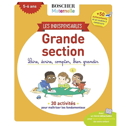 Les indispensables grande section, 5-6 ans : lire, écrire, compter, bien grandir : 30 activités pour maîtriser les fondamentaux