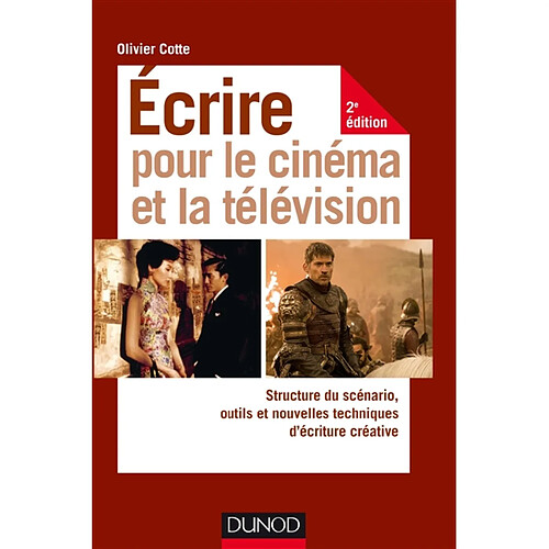 Ecrire pour le cinéma et la télévision : structure du scénario, outils et nouvelles techniques d'écriture créative · Occasion