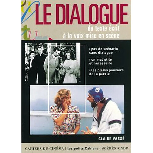 Le dialogue : du texte écrit à la voix mise en scène : pas de scénario sans dialogue, un mal utile et nécessaire, les pleins pouvoirs de la parole · Occasion