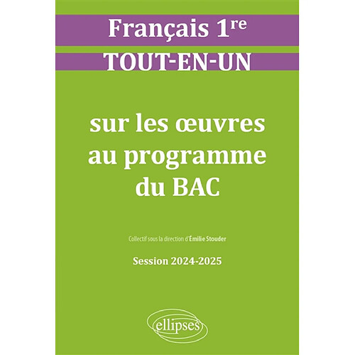 Français 1re : tout-en-un sur les oeuvres au programme du bac : session 2024-2025