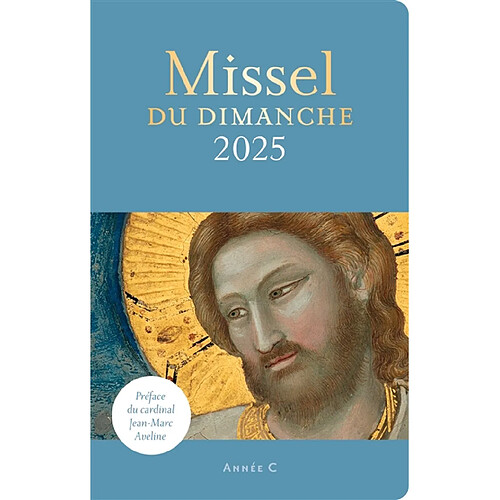 Missel du dimanche 2025 : année liturgique C du 1er décembre 2024 au 23 novembre 2025 : nouvelle traduction liturgique