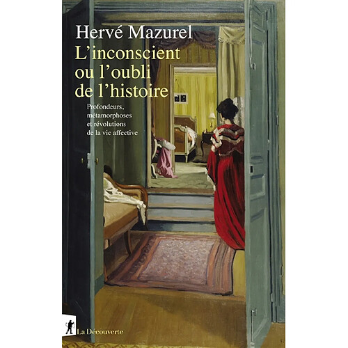 L'inconscient ou l'oubli de l'histoire : profondeurs, métamorphoses et révolutions de la vie affective · Occasion